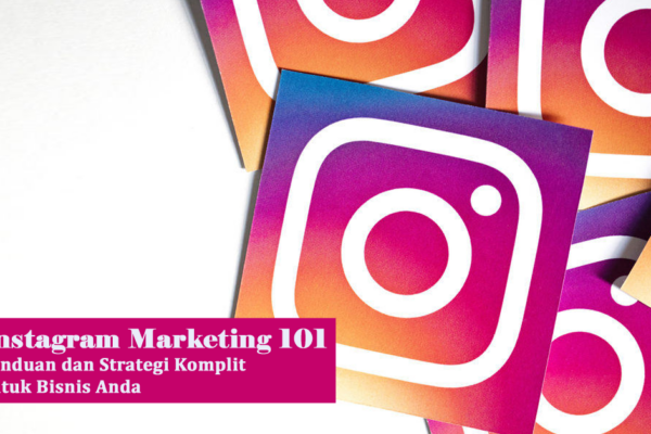 Strategi Pemasaran Digital Mengoptimalkan Instagram untuk Bisnis Anda